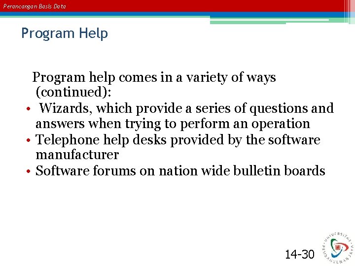 Perancangan Basis Data Program Help Program help comes in a variety of ways (continued):