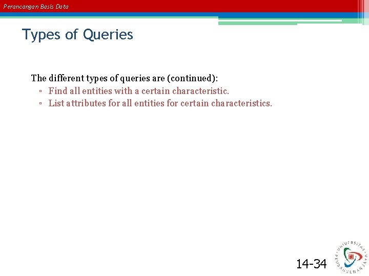 Perancangan Basis Data Types of Queries The different types of queries are (continued): ▫