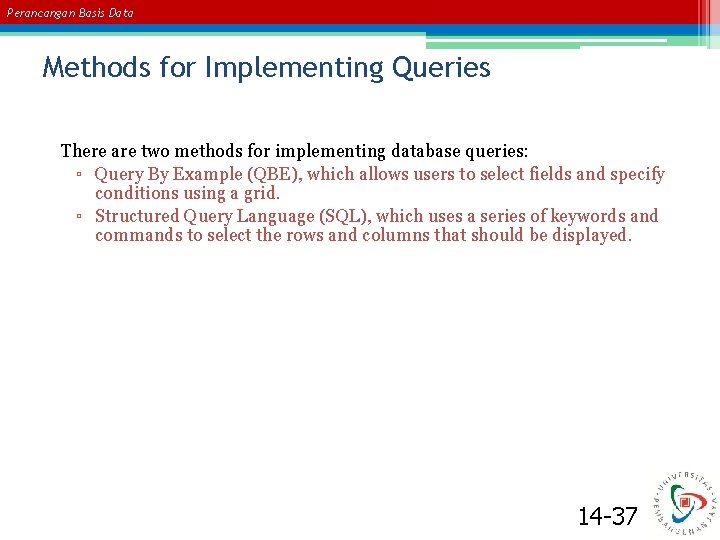 Perancangan Basis Data Methods for Implementing Queries There are two methods for implementing database