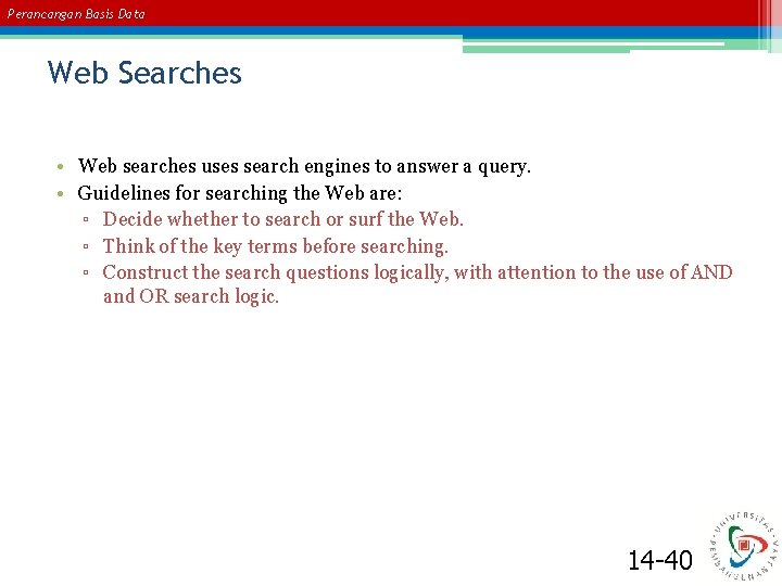 Perancangan Basis Data Web Searches • Web searches uses search engines to answer a