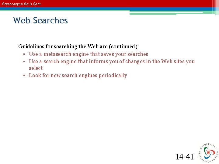 Perancangan Basis Data Web Searches Guidelines for searching the Web are (continued): ▫ Use