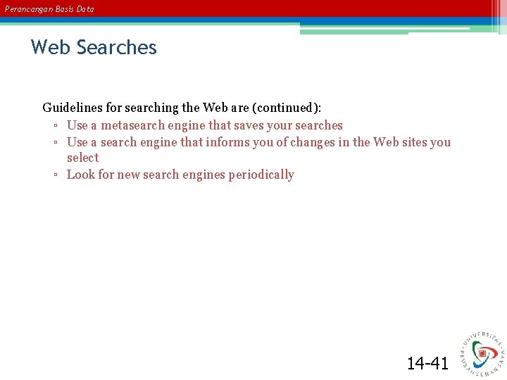 Perancangan Basis Data Web Searches Guidelines for searching the Web are (continued): ▫ Use Perancangan Basis Data Web Searches Guidelines for searching the Web are (continued): ▫ Use