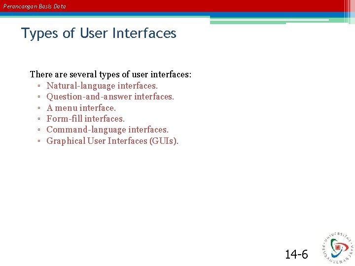 Perancangan Basis Data Types of User Interfaces There are several types of user interfaces: