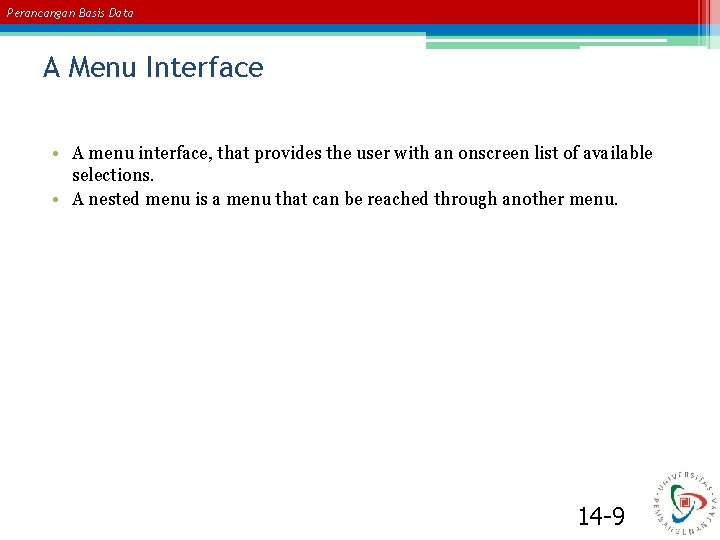 Perancangan Basis Data A Menu Interface • A menu interface, that provides the user