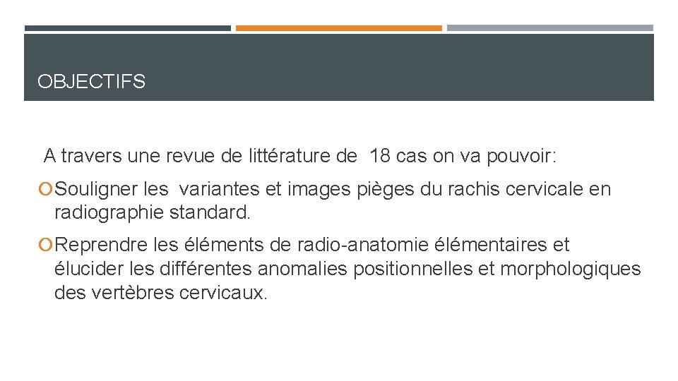 OBJECTIFS A travers une revue de littérature de 18 cas on va pouvoir: Souligner OBJECTIFS A travers une revue de littérature de 18 cas on va pouvoir: Souligner