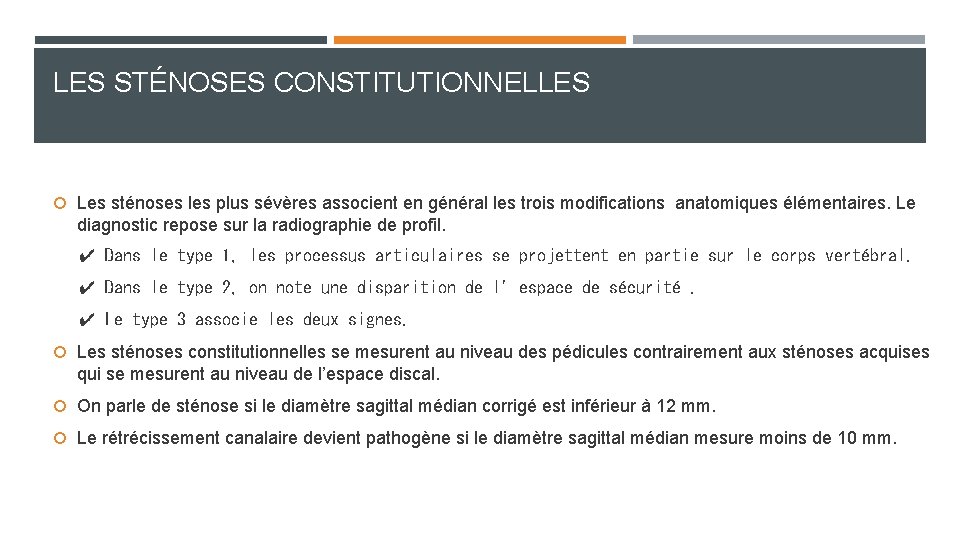 LES STÉNOSES CONSTITUTIONNELLES Les sténoses les plus sévères associent en général les trois modifications LES STÉNOSES CONSTITUTIONNELLES Les sténoses les plus sévères associent en général les trois modifications