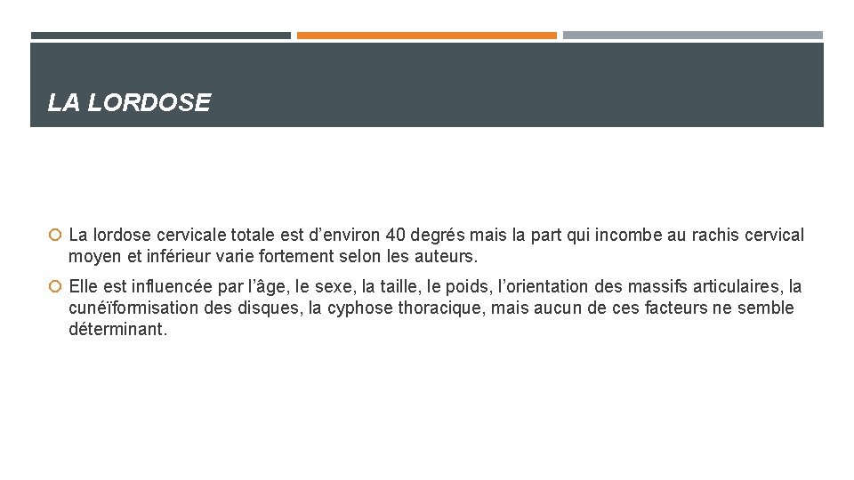 LA LORDOSE La lordose cervicale totale est d’environ 40 degrés mais la part qui LA LORDOSE La lordose cervicale totale est d’environ 40 degrés mais la part qui