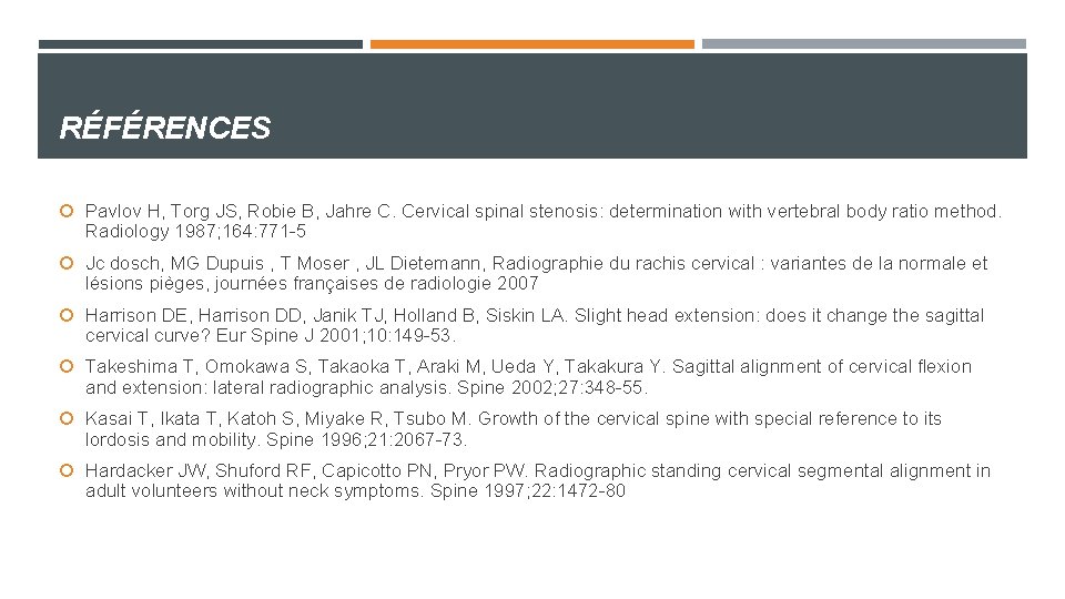 RÉFÉRENCES Pavlov H, Torg JS, Robie B, Jahre C. Cervical spinal stenosis: determination with RÉFÉRENCES Pavlov H, Torg JS, Robie B, Jahre C. Cervical spinal stenosis: determination with