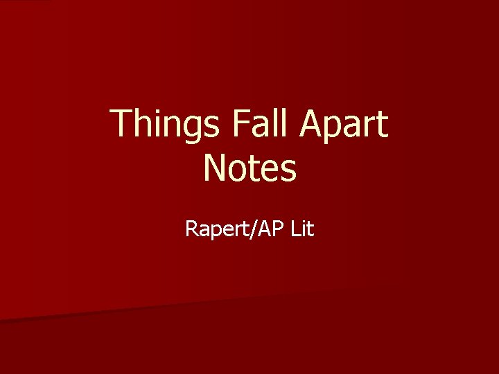 Things Fall Apart Notes Rapert/AP Lit 