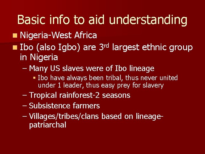 Basic info to aid understanding n Nigeria-West Africa n Ibo (also Igbo) are 3