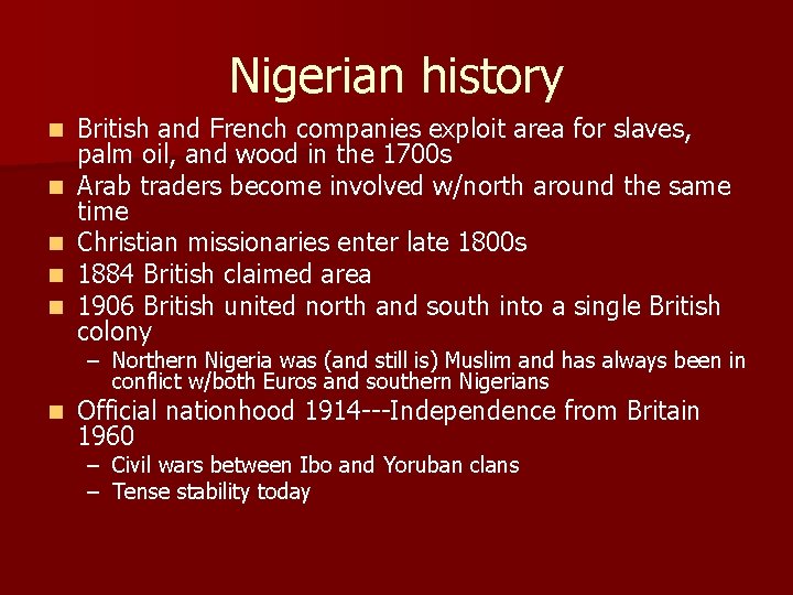 Nigerian history n n n British and French companies exploit area for slaves, palm