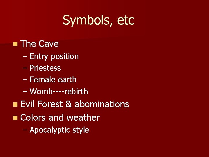 Symbols, etc n The Cave – Entry position – Priestess – Female earth –