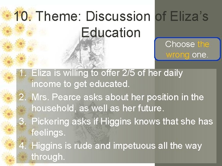 10. Theme: Discussion of Eliza’s Education Choose the wrong one. 1. Eliza is willing