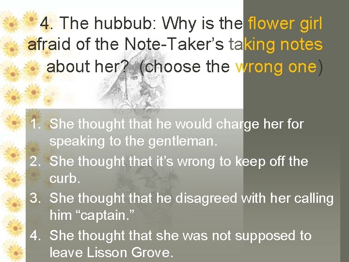 4. The hubbub: Why is the flower girl afraid of the Note-Taker’s taking notes