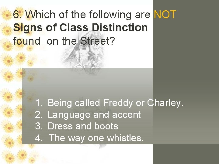 6. Which of the following are NOT Signs of Class Distinction found on the