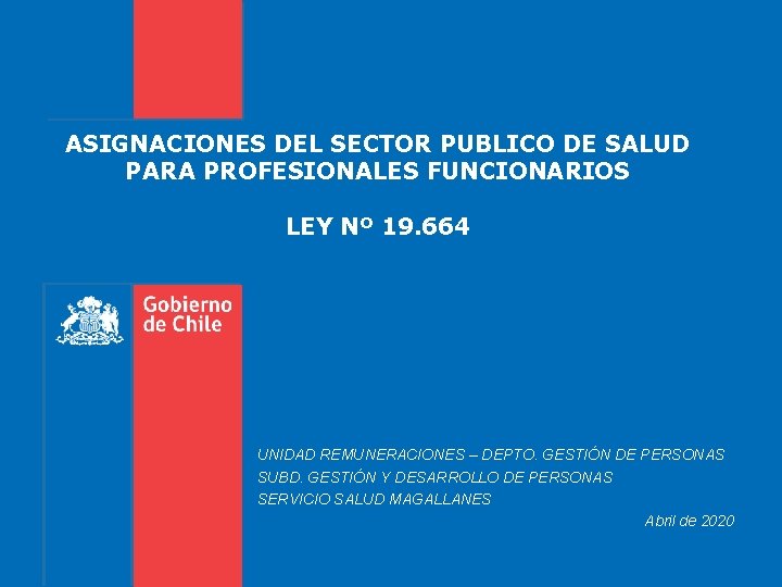 ASIGNACIONES DEL SECTOR PUBLICO DE SALUD PARA PROFESIONALES FUNCIONARIOS LEY Nº 19. 664 UNIDAD