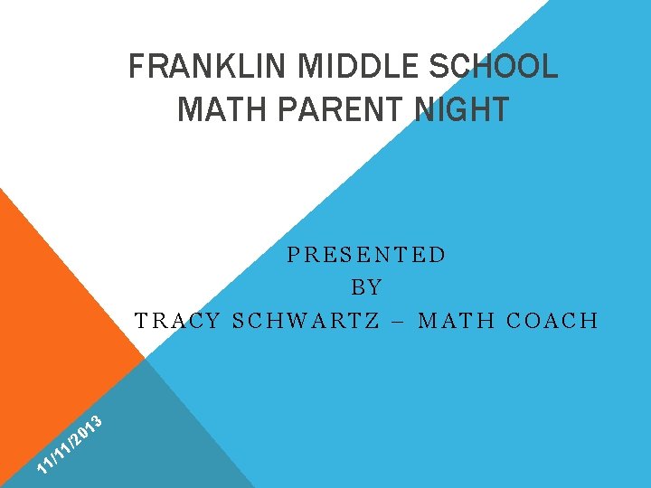 FRANKLIN MIDDLE SCHOOL MATH PARENT NIGHT PRESENTED BY TRACY SCHWARTZ – MATH COACH 3