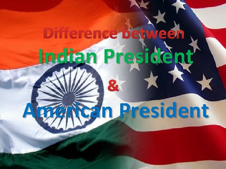 Difference between Indian President & American President 