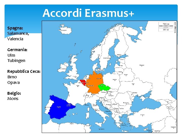 Accordi Erasmus+ Spagna: Salamanca, Valencia Germania: Ulm Tubingen Repubblica Ceca: Brno Opava Belgio: Mons