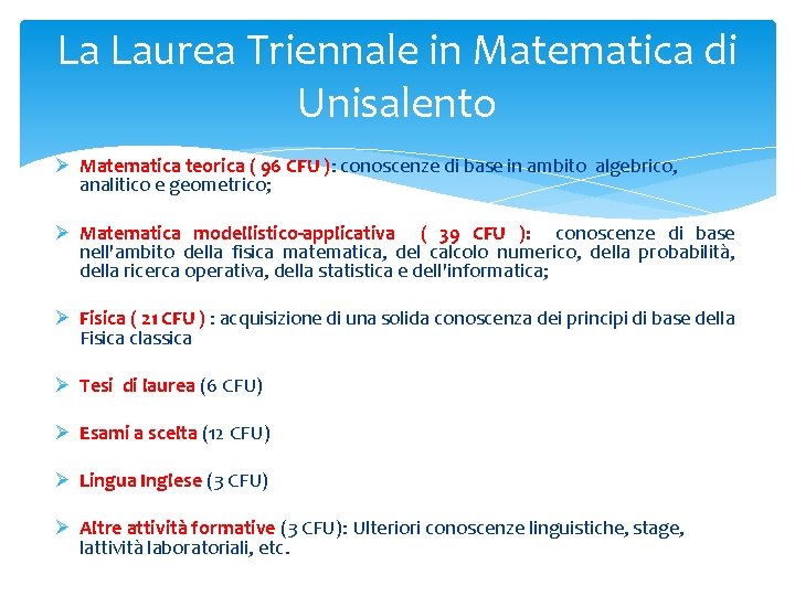 La Laurea Triennale in Matematica di Unisalento Ø Matematica teorica ( 96 CFU ):