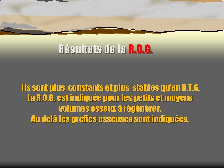 Résultats de la R. O. G. Ils sont plus constants et plus stables qu’en