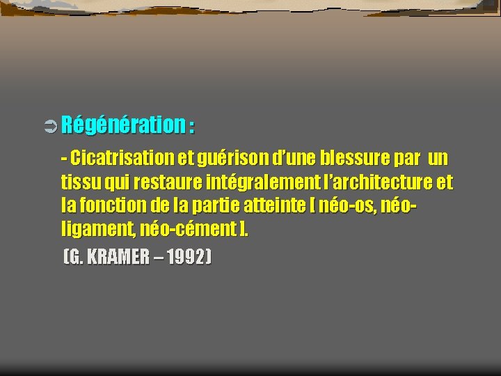 Ü Régénération : - Cicatrisation et guérison d’une blessure par un tissu qui restaure