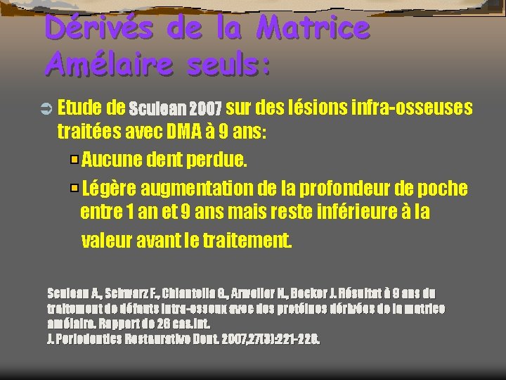 Dérivés de la Matrice Amélaire seuls: Ü Etude de Sculean 2007 sur des lésions