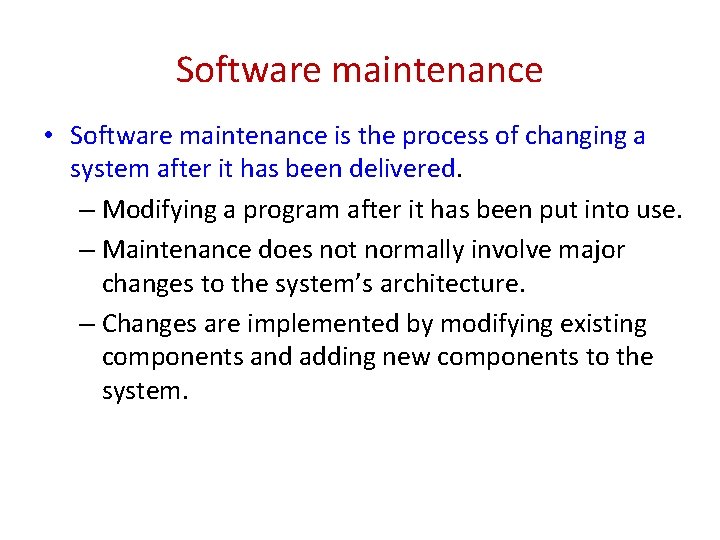 Software maintenance • Software maintenance is the process of changing a system after it