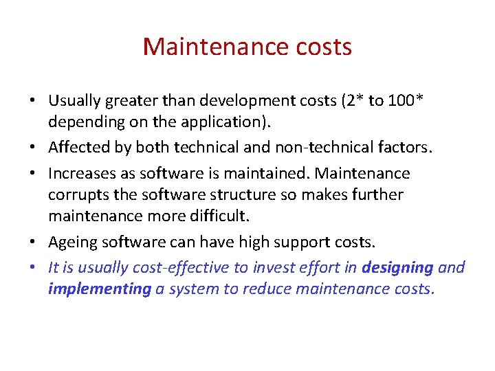 Maintenance costs • Usually greater than development costs (2* to 100* depending on the