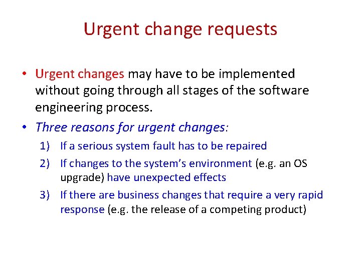 Urgent change requests • Urgent changes may have to be implemented without going through