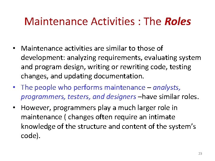 Maintenance Activities : The Roles • Maintenance activities are similar to those of development: