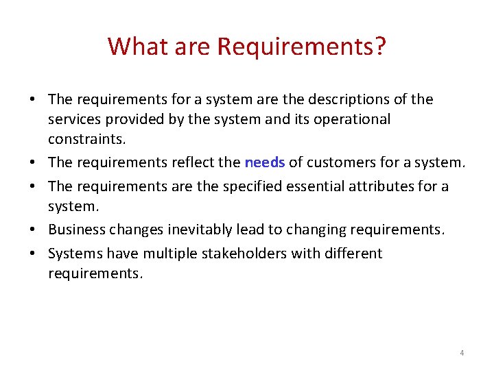 What are Requirements? • The requirements for a system are the descriptions of the