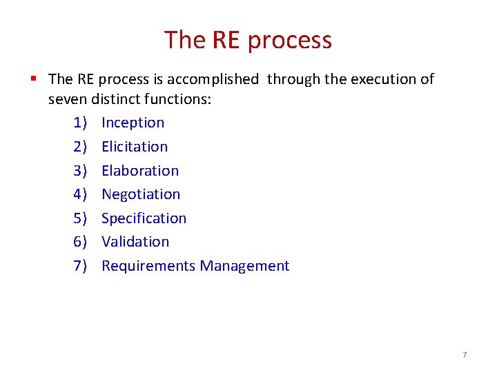 The RE process § The RE process is accomplished through the execution of seven