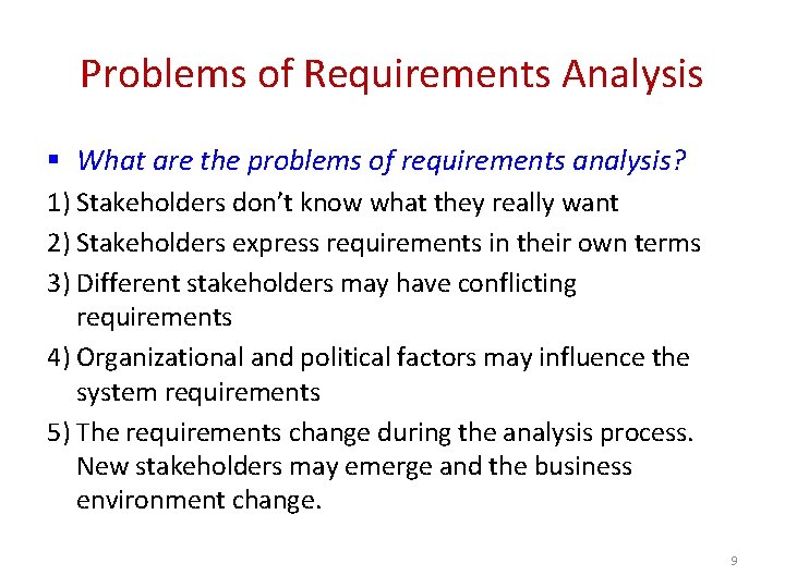 Problems of Requirements Analysis § What are the problems of requirements analysis? 1) Stakeholders