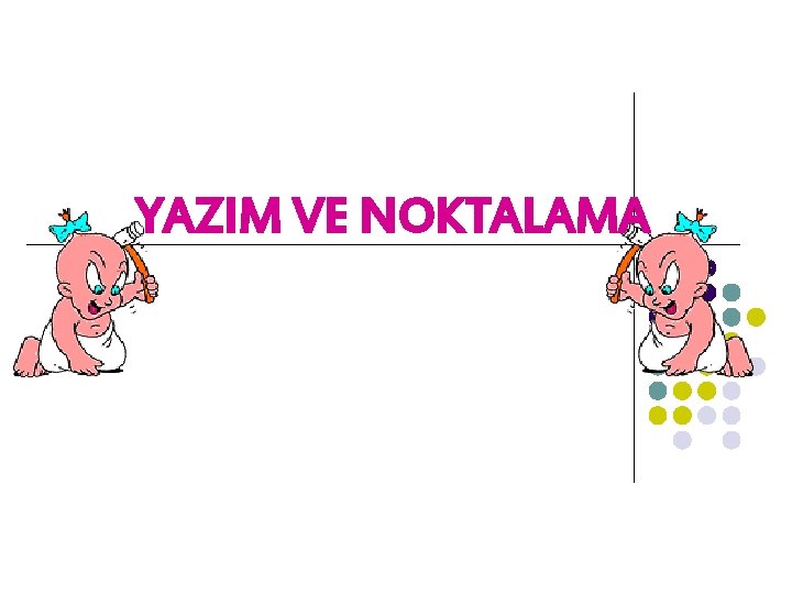 YAZIM VE NOKTALAMA 