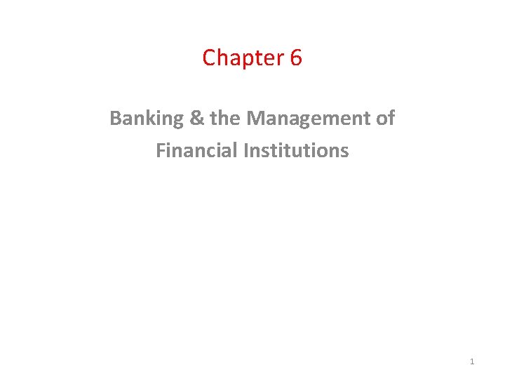 Chapter 6 Banking & the Management of Financial Institutions 1 