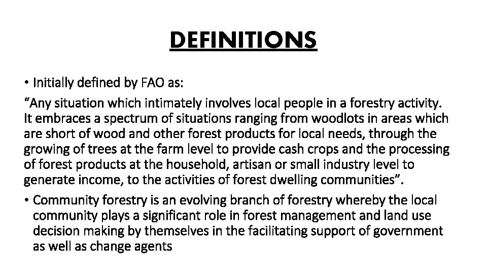 DEFINITIONS • Initially defined by FAO as: “Any situation which intimately involves local people