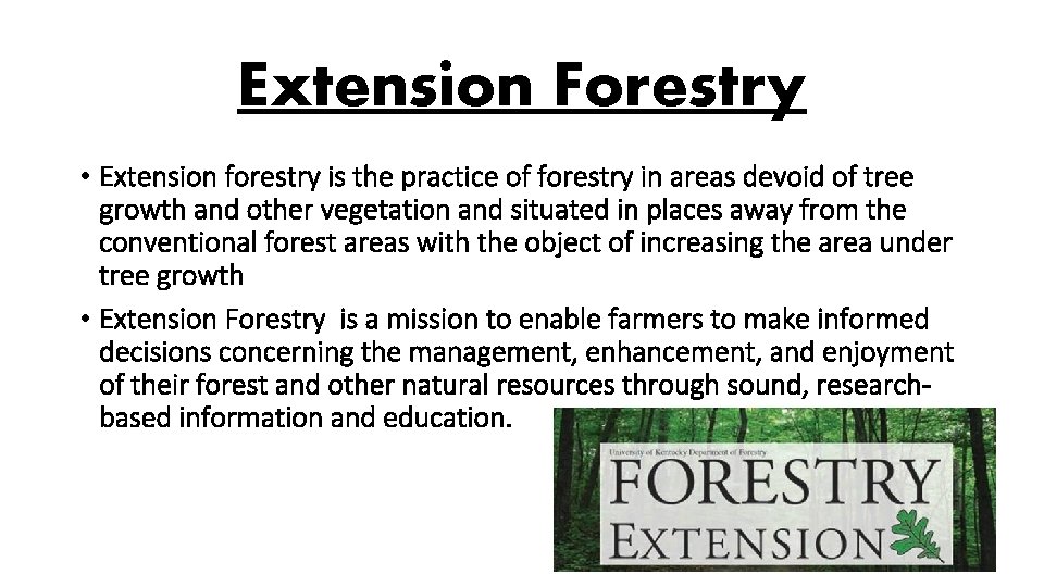 Extension Forestry • Extension forestry is the practice of forestry in areas devoid of