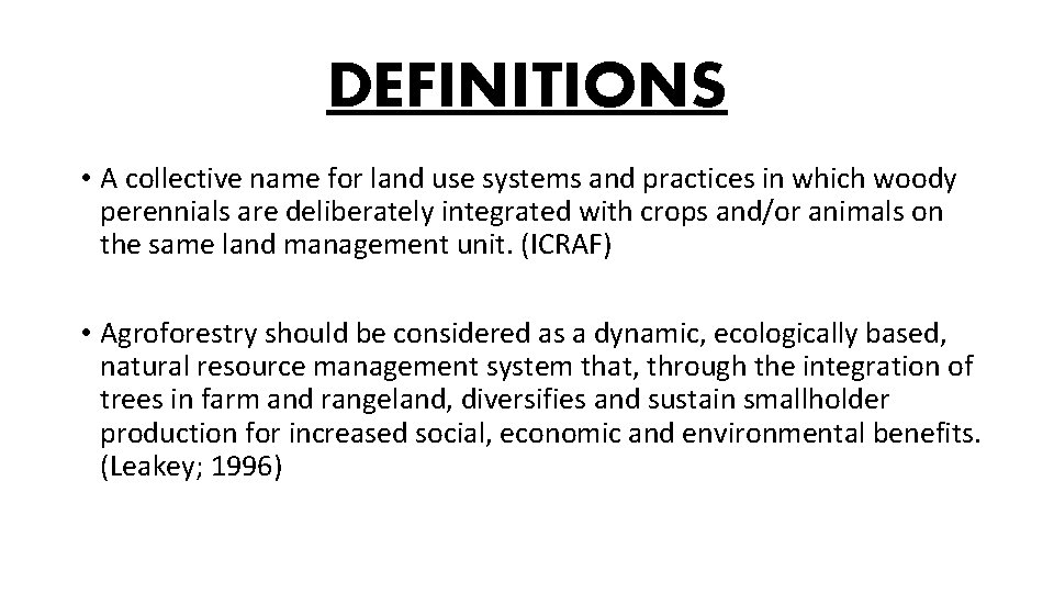 DEFINITIONS • A collective name for land use systems and practices in which woody