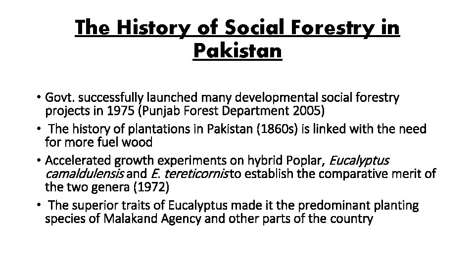 The History of Social Forestry in Pakistan • Govt. successfully launched many developmental social