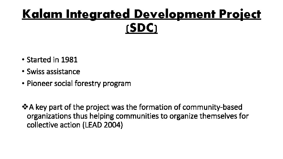 Kalam Integrated Development Project (SDC) • Started in 1981 • Swiss assistance • Pioneer