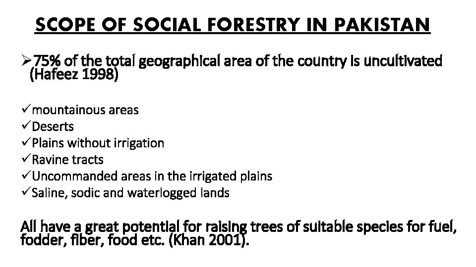 SCOPE OF SOCIAL FORESTRY IN PAKISTAN Ø 75% of the total geographical area of