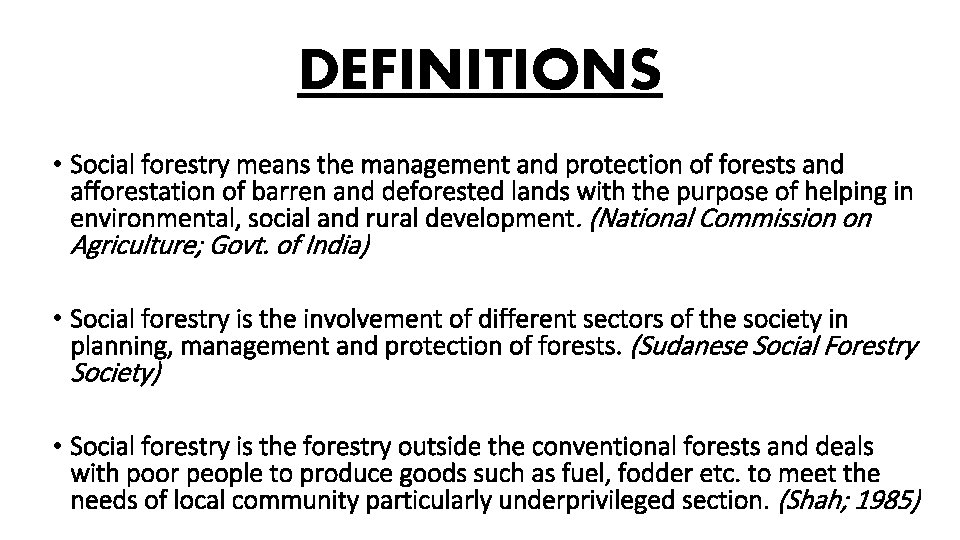 DEFINITIONS • Social forestry means the management and protection of forests and afforestation of