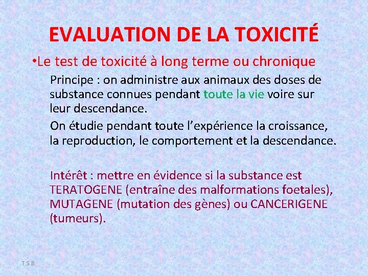 EVALUATION DE LA TOXICITÉ • Le test de toxicité à long terme ou chronique