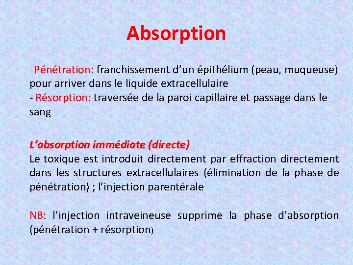 Absorption - Pénétration: franchissement d’un épithélium (peau, muqueuse) pour arriver dans le liquide extracellulaire