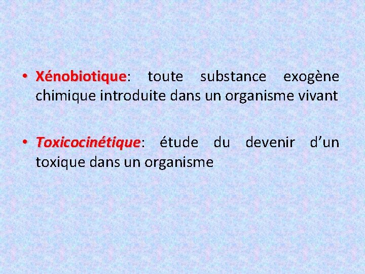  • Xénobiotique: Xénobiotique toute substance exogène chimique introduite dans un organisme vivant •