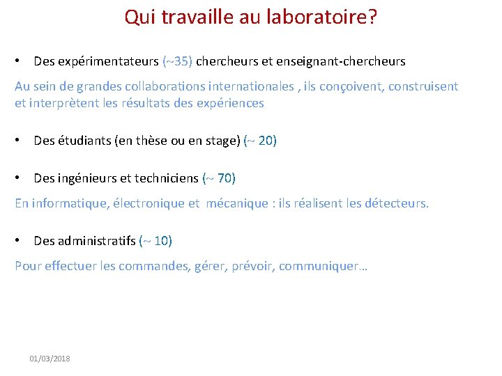 Qui travaille au laboratoire? • Des expérimentateurs ( 35) chercheurs et enseignant-chercheurs Au sein