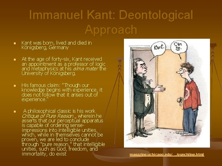 Immanuel Kant: Deontological Approach n n Kant was born, lived and died in Königsberg,