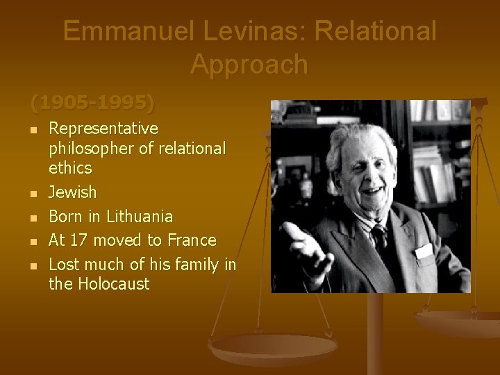 Emmanuel Levinas: Relational Approach (1905 -1995) n n n Representative philosopher of relational ethics