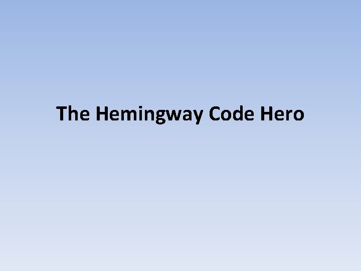 The Hemingway Code Hero 